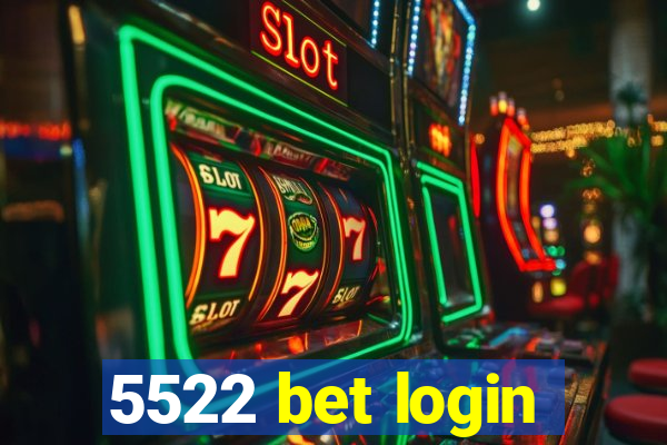 5522 bet login